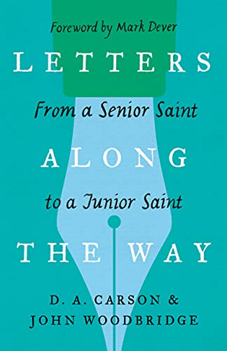 Letters Along the Way: From a Senior Saint to a Junior Saint (The Gospel Coalition)
