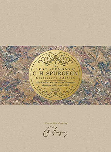 The Lost Sermons of C. H. Spurgeon Volume V ― Collector's Edition: His Earliest Outlines and Sermons Between 1851 and 1854