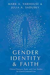 Gender Identity and Faith: Clinical Postures, Tools, and Case Studies for Client-Centered Care
