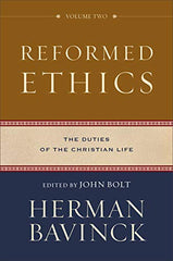Reformed Ethics: The Duties of the Christian Life Volume 2