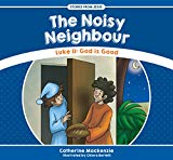 The Noisy Neighbour - Luke 11: God is Good