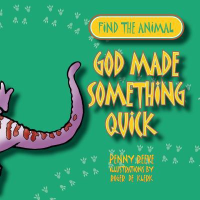 God Made Something Quick (Find the Animal)