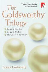 The Goldsworthy Trilogy: (Gospel and Kingdom, Gospel and Wisdom, The Gospel in Revelation)