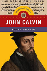 An Explorer's Guide to John Calvin (Explorer's Guides Series)