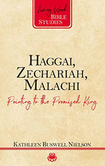 Haggai, Zechariah, Malachi: Pointing to the Promised King (Living Word Bible Studies)