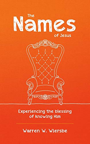 The Names of Jesus: Experiencing the Blessing of Knowing Him