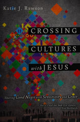 Crossing Cultures with Jesus: Sharing Good News with Sensitivity and Grace