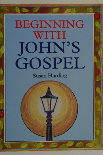 Beginning with John's Gospel