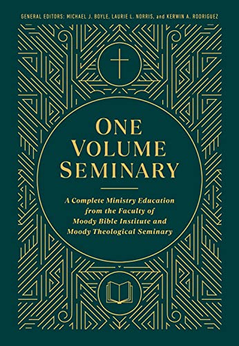 One Volume Seminary: A Complete Ministry Education From the Faculty of Moody Bible Institute and Moody Theological Seminary