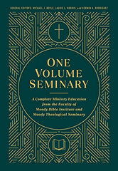 One Volume Seminary: A Complete Ministry Education From the Faculty of Moody Bible Institute and Moody Theological Seminary