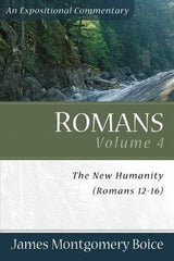 An Expositional Commentary Volume 4: Romans 12-16
