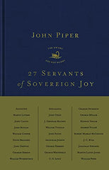 27 Servants of Sovereign Joy: Faithful, Flawed, and Fruitful