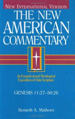 Genesis 11:27-50:26: An Exegetical and Theological Exposition of Holy Scripture (The New American Commentary)