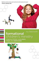 Formational Children's Ministry: Shaping Children Using Story, Ritual, And Relationship