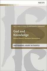 God and Knowledge: Herman Bavinck's Theological Epistemology (T&T Clark Studies in Systematic Theology, 35)