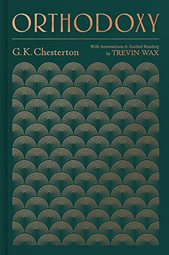 Orthodoxy: With Annotations and Guided Reading by Trevin Wax
