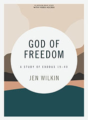 God of Freedom - Bible Study Book with Video Access: A Study of Exodus 19–40