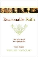 Reasonable Faith: Christian Truth and Apologetics