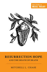 Resurrection Hope and the Death of Death (Short Studies in Biblical Theology)