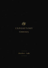 ESV Expository Commentary: Matthew–Luke (Volume, 8)