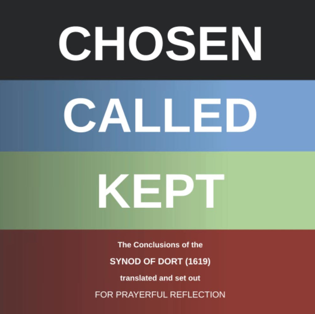 Chosen, Called, Kept: Synod of Dort (1619)