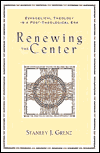 Renewing the Center: Evangelical Theology in a Post-Theological Era