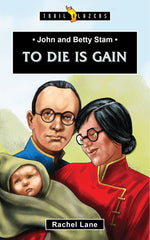 To Die is Gain: John and Betty Stam