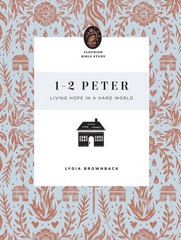 Flourish Bible Study: 1-2 Peter - Living Hope in a Hard World