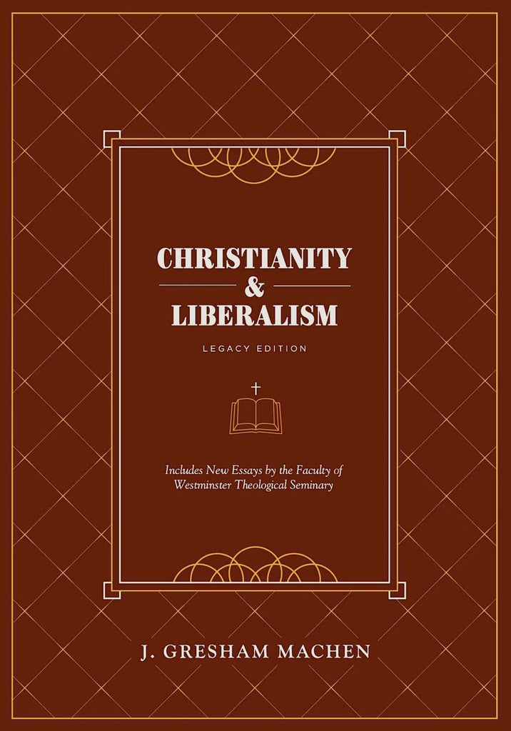 Christianity and Liberalism (Now In Stock)