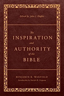 The Inspiration and Authority of the Bible