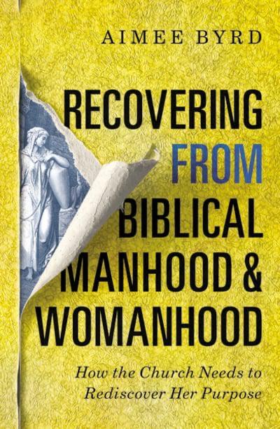 Recovering From Biblical Manhood and Womanhood