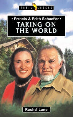 Taking On The World. Francis & Edith Schaeffer