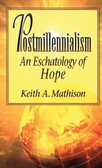 Postmillennialism: An Eschatology Of Hope