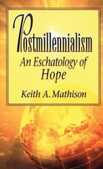 Postmillennialism: An Eschatology Of Hope