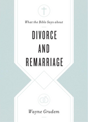 What the Bible Says About Divorce and Remarriage