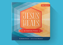 Jesus Heals: An Anatomy Primer