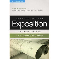 Christ- Centered Exposition Exalting Jesus in 1&2 Timothy