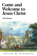 Come and Welcome to Jesus Christ