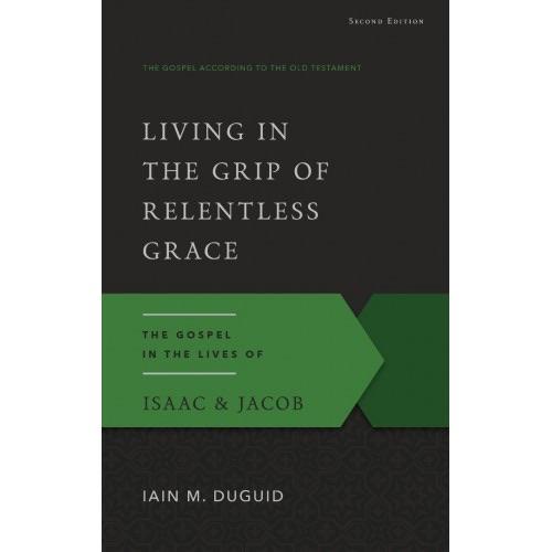 Living in the Grip of Relentless Grace