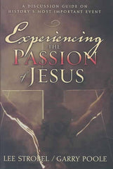 Experiencing the Passion of Jesus:  A Discussion Guide on History's Most Important Event