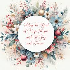 May the God of Hope fill You with all Joy and Peace