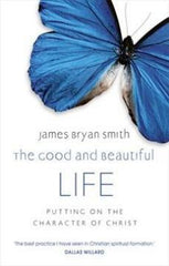 The Good and Beautiful Life.