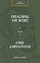 Preaching The Word With John Chrysostom