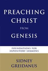 Preaching Christ from Genesis - foundations for expository sermons