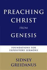 Preaching Christ from Genesis - foundations for expository sermons