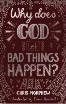 Why Does God Let Bad Things Happen?