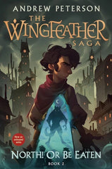 Wingfeather Saga: North! Or Be Eaten - Book 2