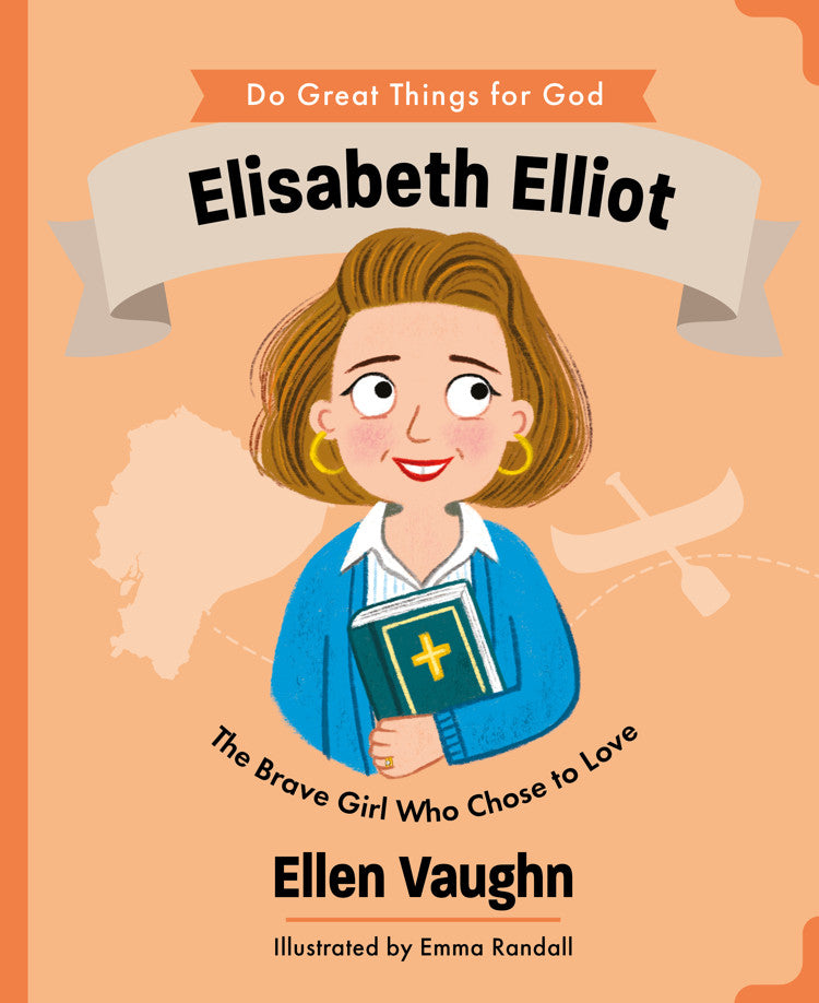 Do Great Things for God: Elisabeth Elliot