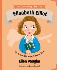 Do Great Things for God: Elisabeth Elliot
