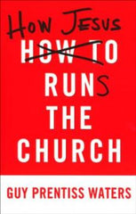 How Jesus Runs the Church